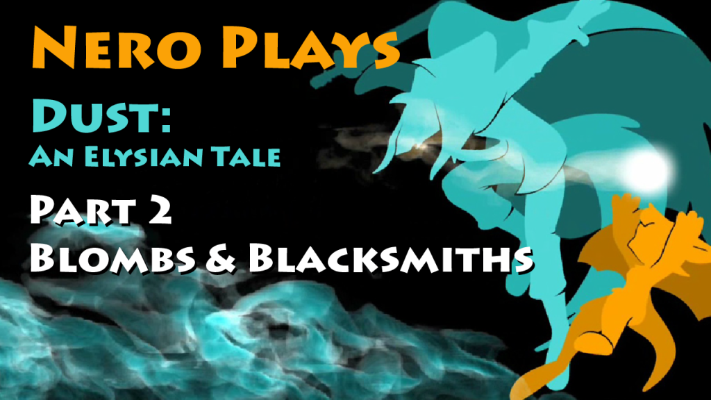 Nero Plays Dust – 002: Blombs & Blacksmiths